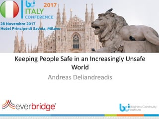 Keeping People Safe in an Increasingly Unsafe
World
Andreas Deliandreadis
 