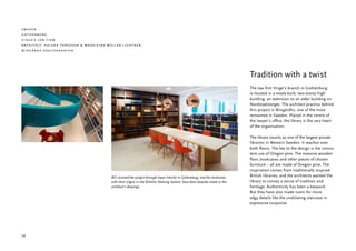 sweden
gothenburg
vinge´s law firm
architect: helena toresson & madeleine müller lightner,
wingårdh arkitekkontor




                                                                                                                             Tradition with a twist
                                                                                                                             The law firm Vinge’s branch in Gothenburg
                                                                                                                             is located in a newly-built, two-storey high
                                                                                                                             building, an extension to an older building on
                                                                                                                             Nordstadstorget. The architect practice behind
                                                                                                                             this project is Wingårdhs, one of the most
                                                                                                                             renowned in Sweden. Placed in the centre of
                                                                                                                             the lawyer’s office, the library is the very heart
                                                                                                                             of the organisation.

                                                                                                                             The library counts as one of the largest private
                                                                                                                             libraries in Western Sweden. It reaches over
                                                                                                                             both floors. The key to the design is the consis-
                                                                                                                             tent use of Oregon pine. The massive wooden
                                                                                                                             floor, bookcases and other pieces of chosen
                                                                                                                             furniture – all are made of Oregon pine. The
                                                                                                                             inspiration comes from traditionally inspired
                                         BCI received the project through Input Interiör in Gothenburg, and the bookcases,   British libraries, and the architects wanted the
                                         with their origins in the Slimline Shelving System, have been bespoke made to the   library to convey a sense of tradition and
                                         architect’s drawings.                                                               heritage. Authenticity has been a keyword.
                                                                                                                             But they have also made room for more
                                                                                                                             edgy details like the undulating staircase in
                                                                                                                             expressive turquoise.




28
 