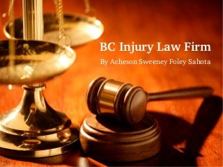 BC Injury Law Firm
By Acheson Sweeney Foley Sahota 
 