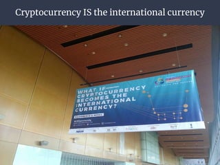 Cryptocurrency IS the international currency
 