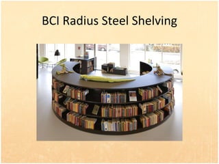 BCI Radius Steel Shelving 