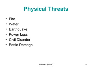 Physical Threats Fire Water Earthquake Power Loss Civil Disorder Battle Damage 