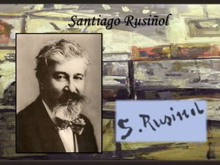 Santiago Rusiñol
 