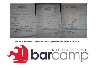 MOOCs in der Lehre – Sandra und Frauke (@fraukeatschool) am 16.08.2013
 