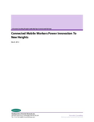A Forrester Consulting Thought Leadership Paper Commissioned By Avaya
Connected Mobile Workers Power Innovation To
New Heights
March 2012
 