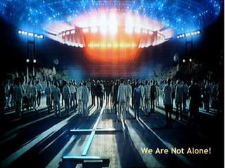 We Are Not Alone! 