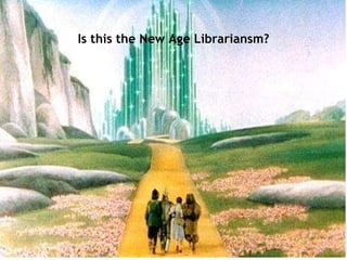 Is this the New Age Librariansm? 