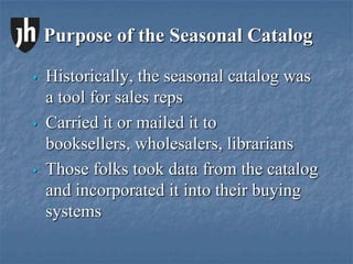 Purpose of the Seasonal Catalog ,[object Object]