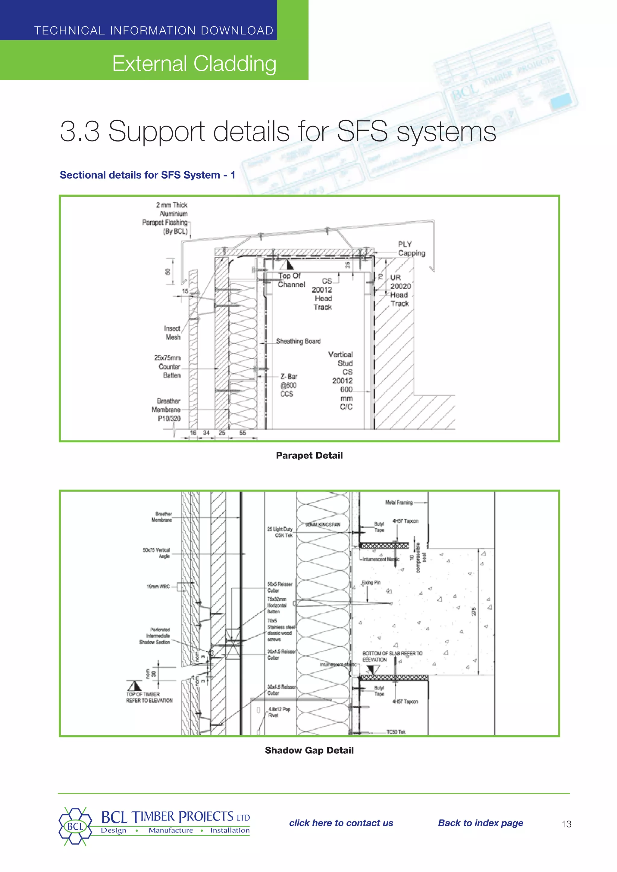 Technical information download
External Cladding
13
3.3 Support details for SFS systems
Sectional details for SFS System - 1
Parapet Detail
Shadow Gap Detail
click here to contact us Back to index page
 
