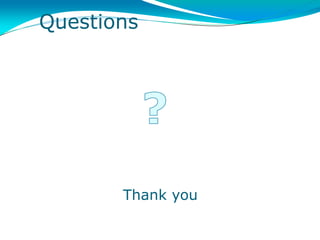 Questions




       Thank you
 