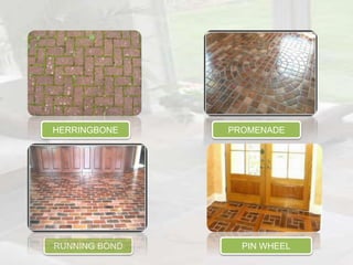 RUNNING BOND PIN WHEEL
HERRINGBONE PROMENADE
 