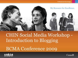 CHIN Social Media Workshop -  Introduction to Blogging BCMA Conference 2009 
