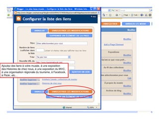 Ajoutez des liens à votre musée, à une exposition  des Histoires de chez nous, à une exposition du MVC,  à une organisation régionale du tourisme, à Facebook,  à Flickr, etc… 