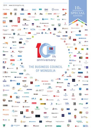 2018 www.bcmongolia.org
10th
Anniversary
SPECIAL
EDITION
THE BUSINESS COUNCIL
OF MONGOLIA
 