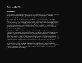 Team Leadership

Geoffrey Blake

Geoffrey Blake, Founding Principal and Senior Managing Director, has been a highly regarded
development and construction director for four decades. His experience spans the
continents, ranging from industrial plants to five-star resorts and hotels.

As Founder of BC&M, Mr. Blake’s development clients have included hotels such as the
Carlton in Cannes, France, the Ritz Carlton Jakarta, St. Regis (Baccarat) Temenos, Anguilla, the
Grande Hotel Paris, Ritz Carlton/JW Marriott Grande Lakes Orlando, Conrad Hilton Indonesia,
Borobudur Inter-Continental Hotel, Jakarta, Sterling Marriott India and numerous Casino Hotels
in Nevada, Missouri, Iowa, and Mississippi. Further, he has managed the development of
residential developments in the Caribbean, US and Asia, as well as mixed-use commercial
developments in Asia and the US.

Prior to forming BC&M, Mr. Blake was Regional Director for Construction Management in Los
Angeles, one of the world’s foremost construction management groups, and at Salim Group,
Indonesia’s largest conglomerate and most significant property developer. At Ameristar
Casinos, Mr. Blake directed the design and development of six major casinos across the United
States. He began his career in Canada, beginning as Resident Engineer at Reid Crowther &
Partners, then becoming Deputy Division Director of Lafarge Consultants, Montreal, managing
the construction of industrial plants and infrastructure in Asia, North and South America.

Mr. Blake received his Bachelor of Science in Project Management and MBA (Project
Management) from City University Los Angeles and is certified by Project Management
Institute, Construction Specification Institute and Devis de Construction Canada. A truly global
citizen, he speaks Bahasa Indonesian, English, French, Malay and Spanish. He resides in
Orlando, Florida with his daughter.
 