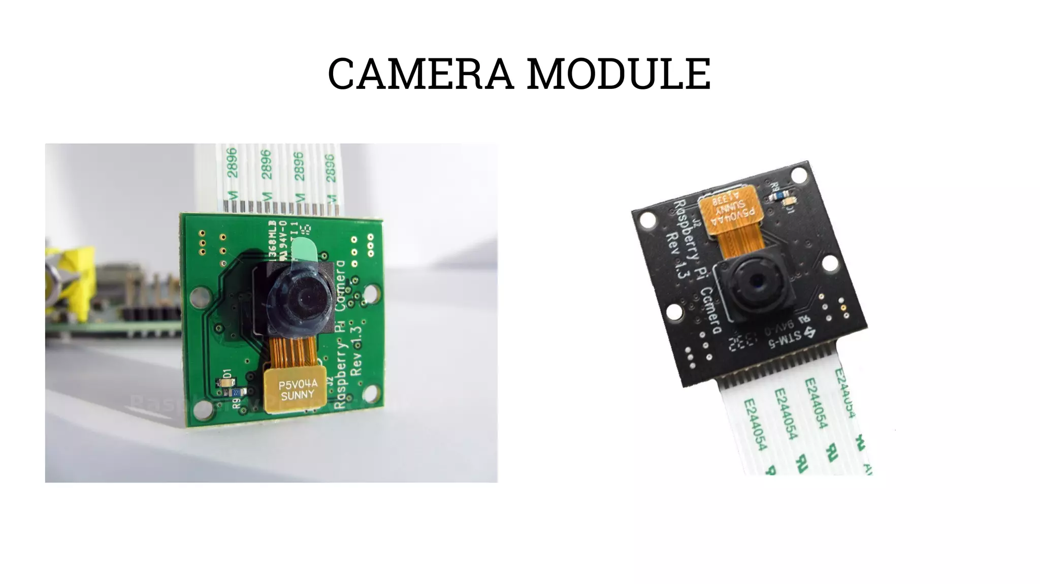 CAMERA MODULE 
 
