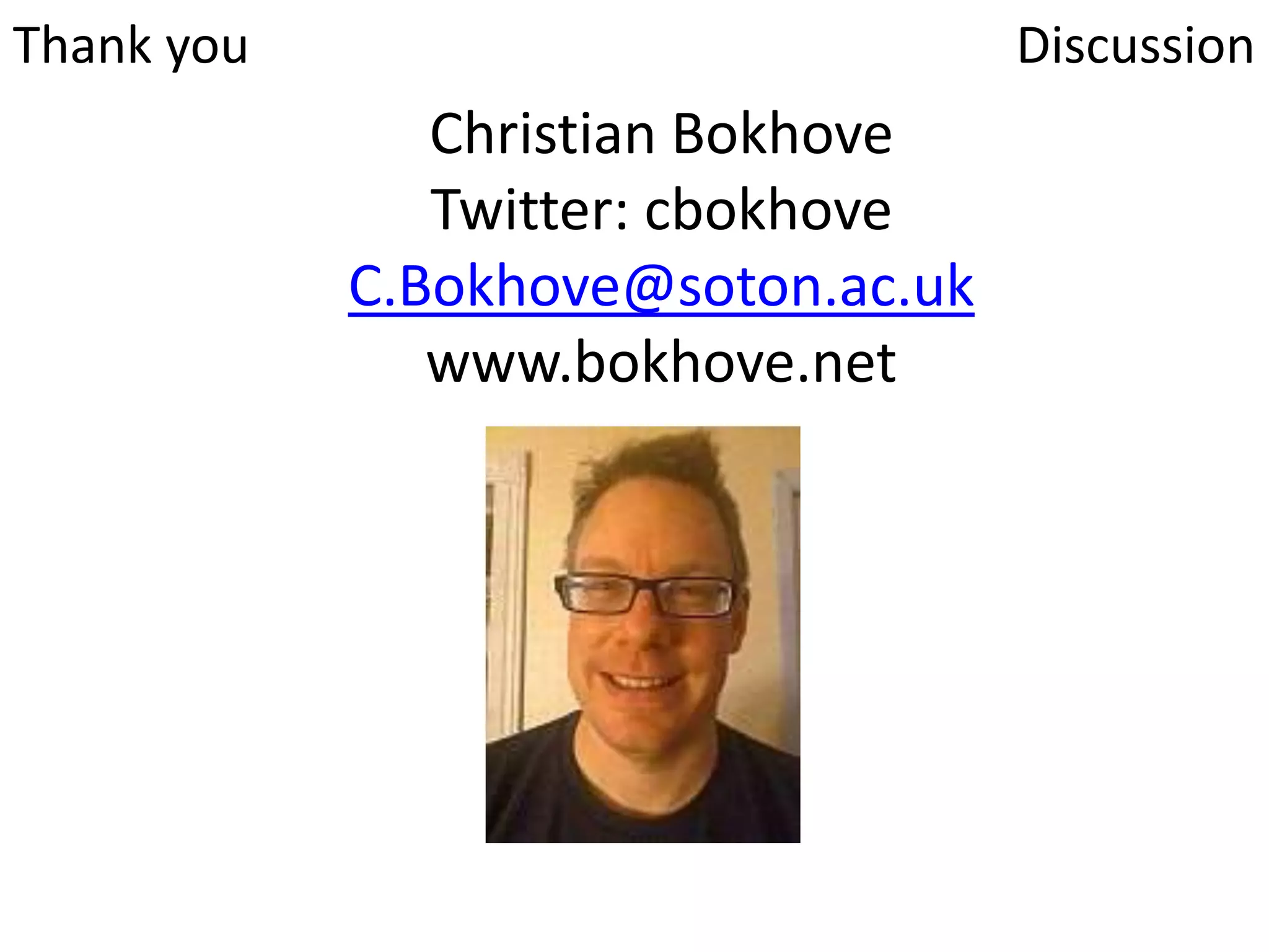 Christian Bokhove
Twitter: cbokhove
C.Bokhove@soton.ac.uk
www.bokhove.net
Thank you Discussion
 