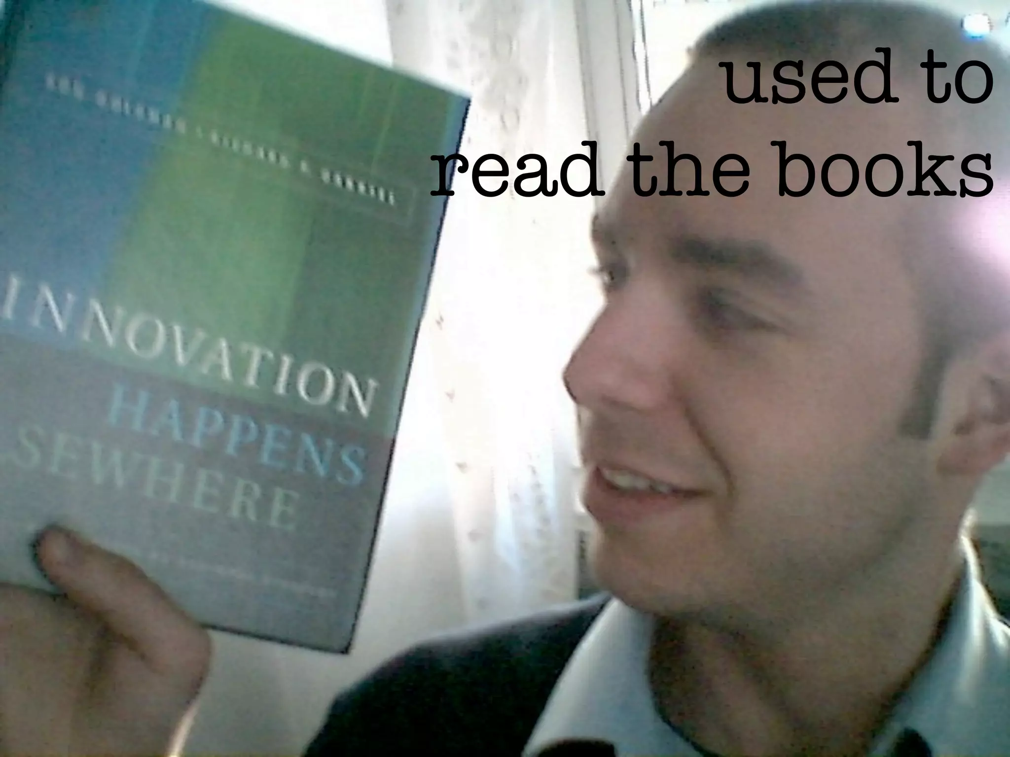 we used to
read the books
 