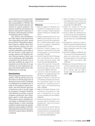 Pharmacological treatment of osteoarthritis of the hip and knee




a substantial trial of nonsurgical ther-    Competing interests                                 11. Naylor CD, Williams JI. Primary hip and
apy, or when long-term opioids, high-       None declared.                                          knee replacement surgery: Ontario crite-
dose acetaminophen or NSAIDs, and                                                                   ria for case selection and surgical priority.
repeated intra-articular injections are     References                                              Qual Health Care 1996;5:20-30.
required to control symptoms. The           1. Block JA, Oegema TR, Sandy JD, et al.            12. Hadorn DC, Holmes AC. The New
decision should be personalized and             The effects of oral glucosamine on joint            Zealand priority criteria project. Part 1:
based on each patient’s experience of           health: Is a change in research approach            Overview. BMJ 1997;314:131-134.
the disease, functional goals, and risks        needed? Osteoarthritis Cartilage 2010;          13. Arnett G, Hadorn DC. Developing priori-
of undergoing elective surgery.                 18:5-11.                                            ty criteria for hip and knee replacement:
    Age, obesity, and comorbidities         2. Zhang W, Moskowitz RW, Nuki G, et al.                Results from the Western Canada Wait-
have little impact on the benefit from          OARSI recommendations for the man-                  ing List Project. Can J Surg 2003;46:290-
joint replacement and rarely should             agement of hip and knee osteoarthritis,             296.
prevent referral.14 Hip and knee replace-       part II: OARSI evidence-based, expert           14. Santaguida PL, Hawker GA, Hudak PL.
ment surgeries reliably reduce pain,            consensus guidelines. Osteoarthritis                Patient characteristics affecting the prog-
restore function, and have low mor-             Cartilage 2008;16:137-162.                          nosis of total hip and knee joint arthro-
bidity and mortality.15,16 With improv-     3. Richmond J, Hunter D, Irrgang J, et al.              plasty: A systematic review. Can J Surg
ing joint arthroplasty survivorship, it         Treatment of osteoarthritis of the knee             2008;51:428-436.
has also become a viable option for             (nonarthroplasty). J Am Acad Orthop             15. Schulte KR, Callaghan JJ, Kelley SS, et al.
younger patients with disabling dis-            Surg 2009;17:591-600.                               The outcome of Charnley total hip arthro-
ease. Decision making in these cases        4. Carroll IR, Angst MS, Clark JD. Manage-              plasty with cement after a minimum
can be challenging, and orthopaedic             ment of perioperative pain in patients              twenty-year follow-up. The results of one
consultation may be the best way to             chronically consuming opioids. Reg                  surgeon. J Bone Joint Surg Am 1993;
determine suitability for surgery. It is        Anesth Pain Med 2004;29:576-591.                    75:961-975.
important to note that there is no age      5. Jackson DW, Evans NA, Thomas BM.                 16. Robertsson O, Dunbar M, Pehrsson T, et
restriction for joint replacement sur-          Accuracy of needle placement into the               al. Patient satisfaction after knee arthro-
gery, and referral should not be with-          intra-articular space of the knee. J Bone           plasty: A report on 27,372 knees operat-
held because of young age.                      Joint Surg Am 2002;84:1522-1527.                    ed on between 1981 and 1995 in
                                            6. Lockman LE. Knee joint injections and                Sweden. Acta Orthop Scand 2000;71:
Conclusions                                     aspirations: The triangle technique. Can            262-267.
Pharmacological treatments for osteo-           Fam Physician 2006;52:1403-1404.
arthritis of the hip and knee have not      7. Hepper CT, Halvorson JJ, Duncan ST, et
been shown to alter the progression of          al. The efficacy and duration of intra-artic-
disease but may be used in a multitude          ular corticosteroid injection for knee
of combinations for symptom relief. A           osteoarthritis: A systematic review of
range of oral analgesics, topical treat-        level 1 studies. J Am Acad Orthop Surg
ments, and intra-articular injections           2009;17:638-646.
of hyaluronic acid or steroids might        8. Bellamy N, Campbell J, Robinson V, et al.
be considered. Treatment should be              Intra-articular corticosteroid for treat-
individualized according to patient             ment of osteoarthritis of the knee.
symptoms, preferences, and a thera-             Cochrane Database Syst Rev 2006;(2):
peutic agent’s overall safety profile.          CD005328.
When intrusive pain or disability per-      9. Vranceanu AM, Barsky A, Ring D. Psy-
sists despite a substantial trial of non-       chosocial aspects of disabling muscu-
surgical therapy, or when controlling           loskeletal pain. J Bone Joint Surg Am
symptoms requires long-term opioids,            2009;91:2014-2018.
high-dose acetaminophen or NSAIDs,          10. Lin EH, Katon W, Von Korff M. Effect of
and repeated intra-articular injections,        improving depression care on pain and
referral for surgical options should be         functional outcomes among older adults
considered.                                     with arthritis: A randomized controlled
                                                trial. JAMA 2003;290:2428-2434.



                                                                                 www.bcmj.org VOL. 52 NO. 8, OCTOBER 2010 BC MEDICAL JOURNAL        409
 