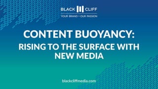 Content Buoyancy: Rising to the Surface with New Media.