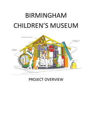 BIRMINGHAM
CHILDREN’S MUSEUM




   PROJECT OVERVIEW
 