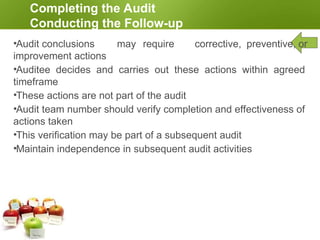 Conducting Audit Follow-up
The auditor is responsible for :
Identifying the nonconformance
and
Closing the nonconformance
 