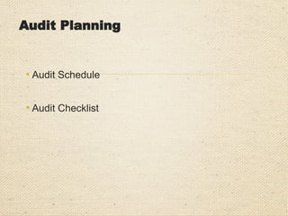 Audit Planning
• Audit Schedule
• Audit Checklist
 