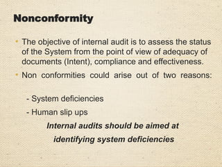 Reporting Categories
Categories such as Non-conformance or Non-
compliance represent a “non-fulfilment of a specified
requirement”, and for many organisations are given the
highest priority when determining corrective actions.
A lower priority is often given to Observations or Areas
Requiring Attention. These findings are recognised as
being of lower risk to the organisation.
 