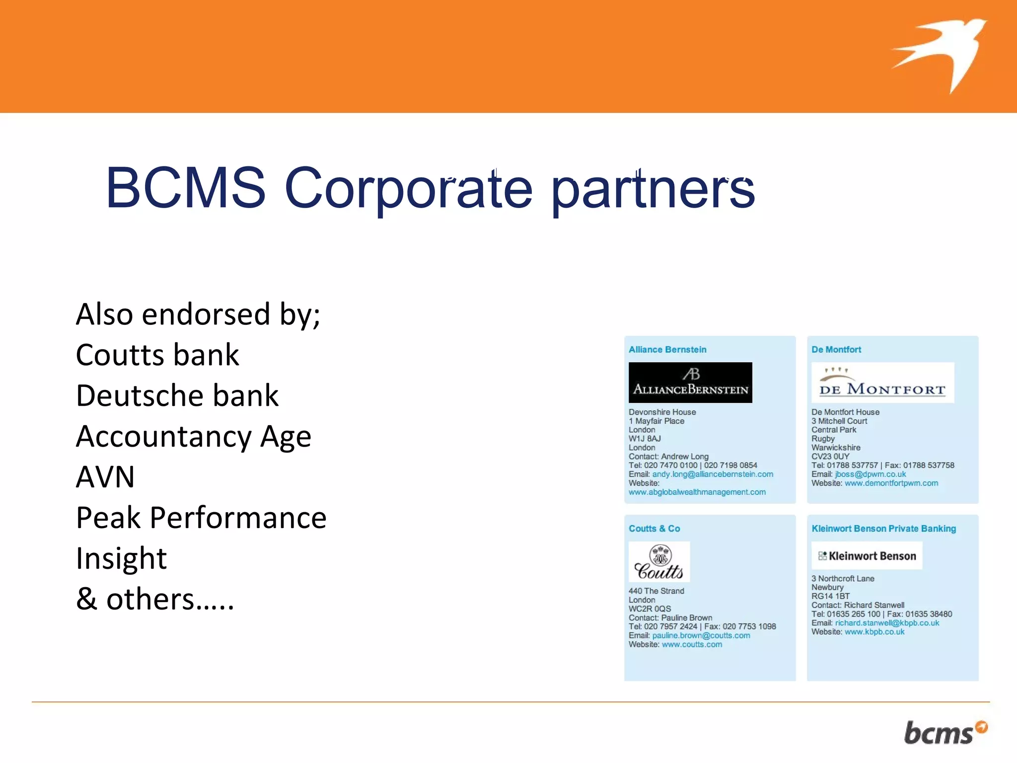 The refreshingly different approach to selling your client’s business
 BCMS Corporate partners

Also endorsed by;
Coutts bank
Deutsche bank
Accountancy Age
AVN
Peak Performance
Insight
& others…..
 