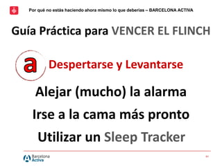 61
Alejar (mucho) la alarma
Irse a la cama más pronto
Utilizar un Sleep Tracker
Por qué no estás haciendo ahora mismo lo q...