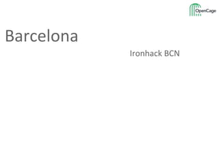 Barcelona
Ironhack BCN
 