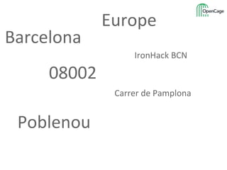 Barcelona
IronHack BCN
08002
Carrer de Pamplona
Poblenou
Europe
 