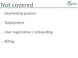 - Dev/testing process
- Deployment
- User registration / onboarding
- Billing
Not covered
 