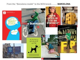 From the “Barcelona model” to the BCN brand……… BARCELONA
 