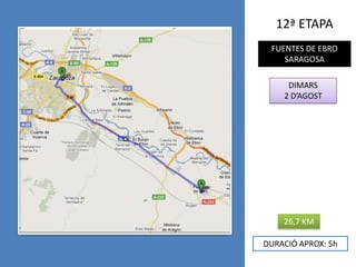 12ª ETAPAFUENTES DE EBROSARAGOSADIMARS2 D’AGOST26,7 KMDURACIÓ APROX: 5h