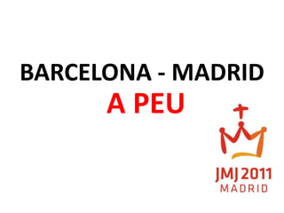 BARCELONA - MADRIDA PEU