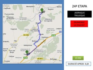 24ª ETAPAJADRAQUETRIJUEQUEDIUMENGE14 D’AGOST23 KMDURACIÓ APROX: 4,6h
