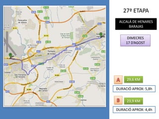 27ª ETAPAALCALÁ DE HENARESBARAJASDIMECRES17 D’AGOSTA29,6 KMDURACIÓ APROX: 5,8hB23,9 KMDURACIÓ APROX: 4,4h