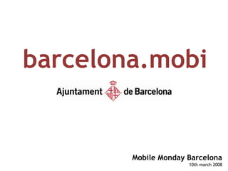 barcelona.mobi


        Mobile Monday Barcelona
                      10th march 2008