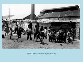 1956, barracas del Somorrostro
 