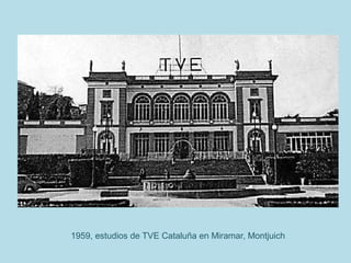 1959, estudios de TVE Cataluña en Miramar, Montjuich
 