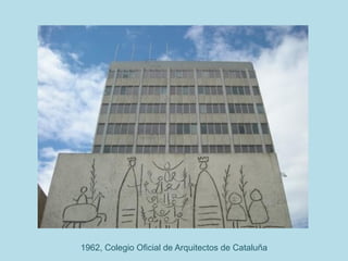 1962, Colegio Oficial de Arquitectos de Cataluña
 