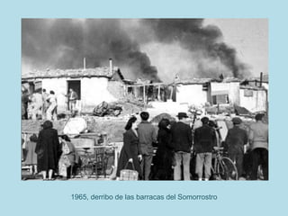 1965, derribo de las barracas del Somorrostro
 
