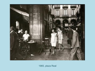 1965, plaza Real
 
