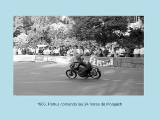 1966, Petrus corriendo las 24 horas de Monjuich
 