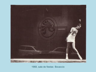 1968, sala de fiestas Bocaccio
 