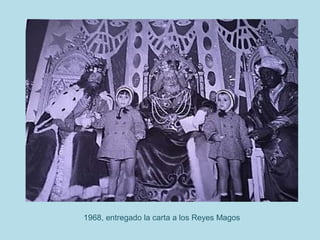 1968, entregado la carta a los Reyes Magos
 