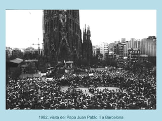 1982, visita del Papa Juan Pablo II a Barcelona
 
