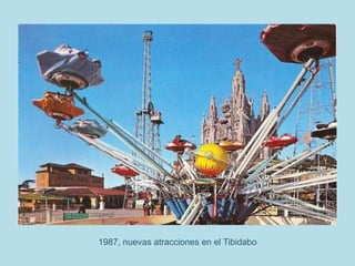 1987, nuevas atracciones en el Tibidabo
 