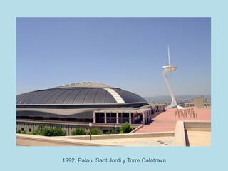 1992, Palau Sant Jordi y Torre Calatrava
 